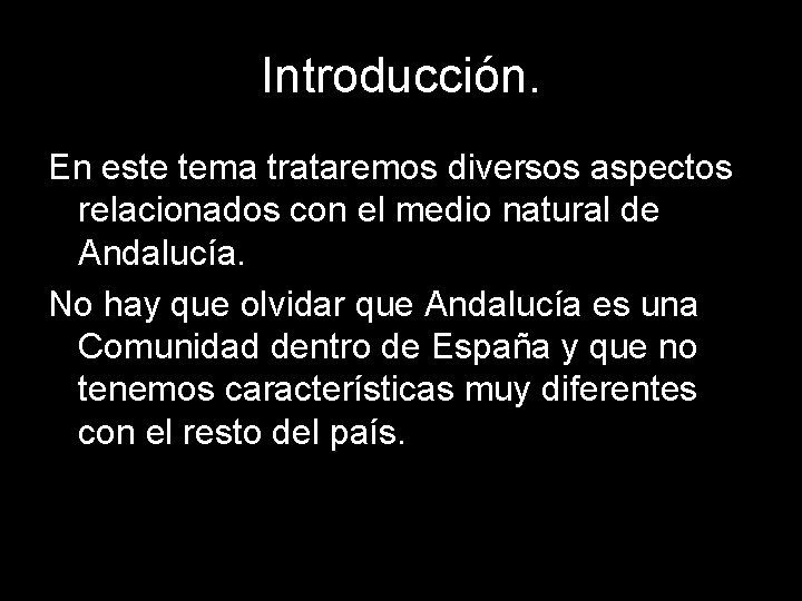 Introducción. En este tema trataremos diversos aspectos relacionados con el medio natural de Andalucía.