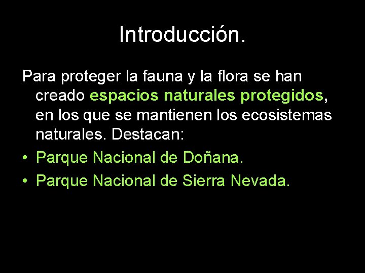 Introducción. Para proteger la fauna y la flora se han creado espacios naturales protegidos,