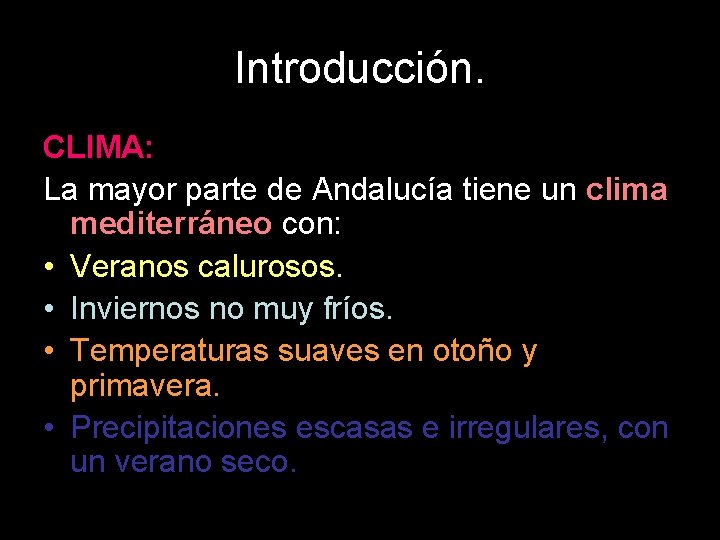 Introducción. CLIMA: La mayor parte de Andalucía tiene un clima mediterráneo con: • Veranos