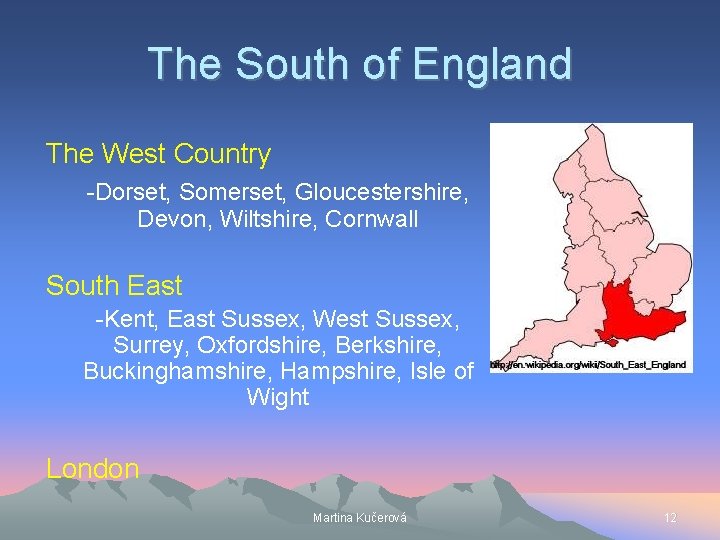 The South of England The West Country -Dorset, Somerset, Gloucestershire, Devon, Wiltshire, Cornwall South