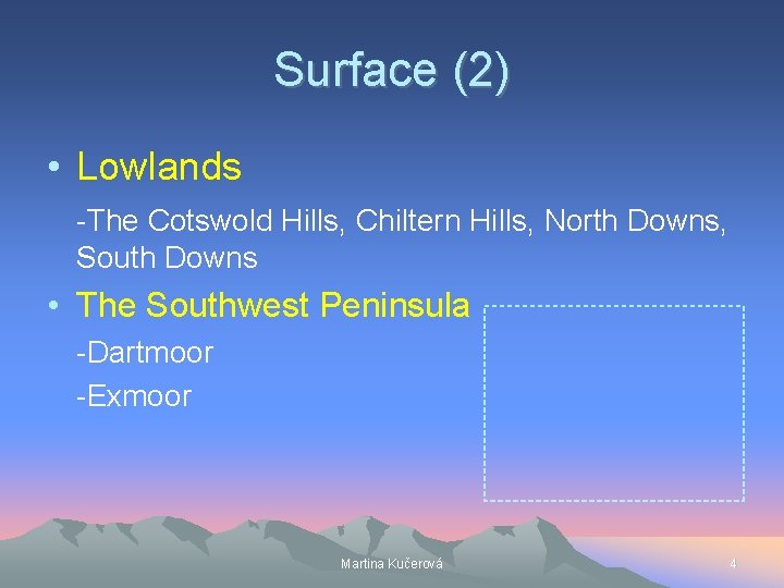 Surface (2) • Lowlands -The Cotswold Hills, Chiltern Hills, North Downs, South Downs •