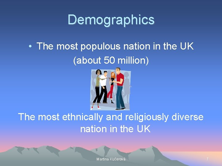 Demographics • The most populous nation in the UK (about 50 million) The most