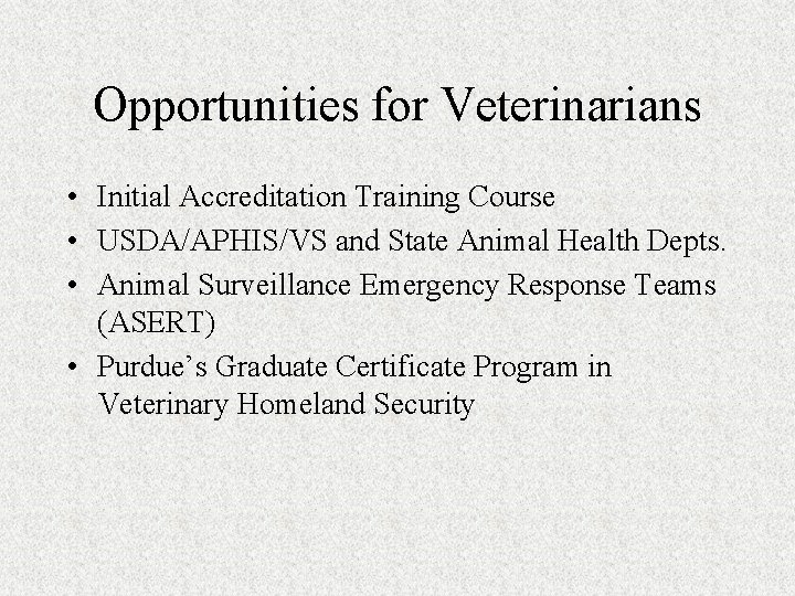 Opportunities for Veterinarians • Initial Accreditation Training Course • USDA/APHIS/VS and State Animal Health