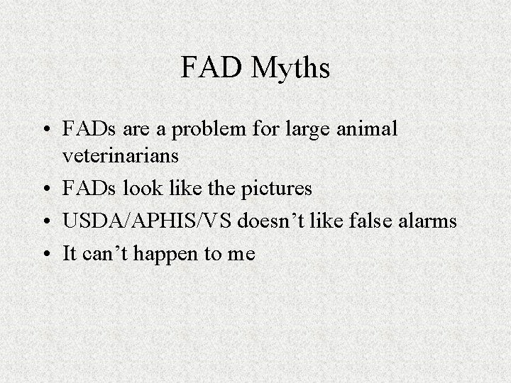 FAD Myths • FADs are a problem for large animal veterinarians • FADs look