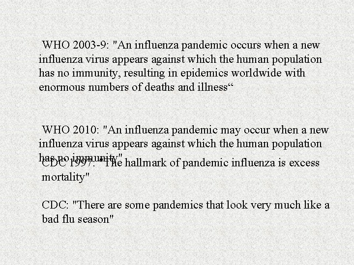  WHO 2003 -9: "An influenza pandemic occurs when a new influenza virus appears