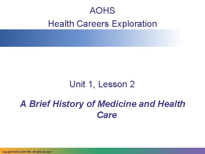 AOHS Health Careers Exploration Unit 1, Lesson 2 A Brief History of Medicine and