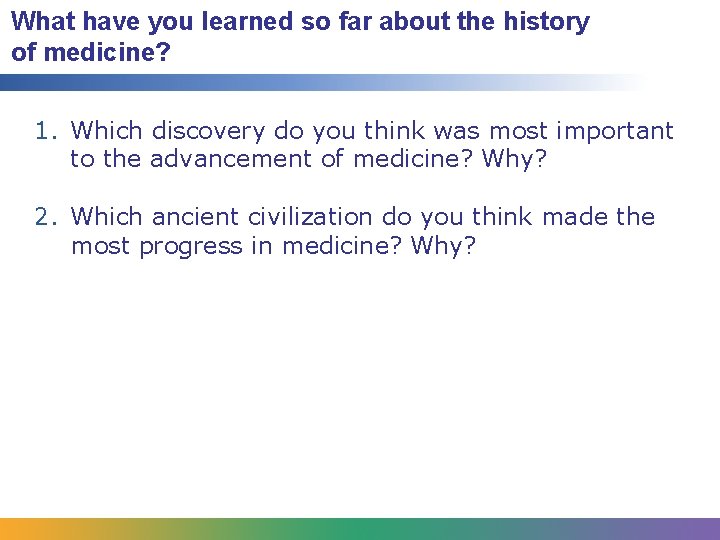 What have you learned so far about the history of medicine? 1. Which discovery