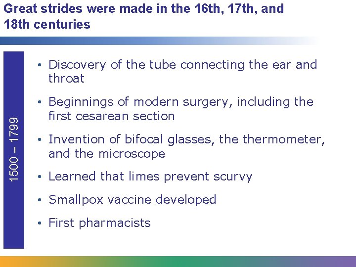 Great strides were made in the 16 th, 17 th, and 18 th centuries