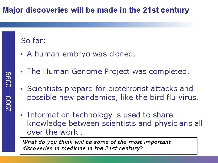 Major discoveries will be made in the 21 st century So far: 2000 –