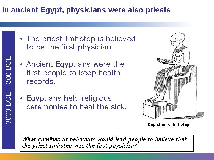 In ancient Egypt, physicians were also priests 3000 BCE – 300 BCE • The