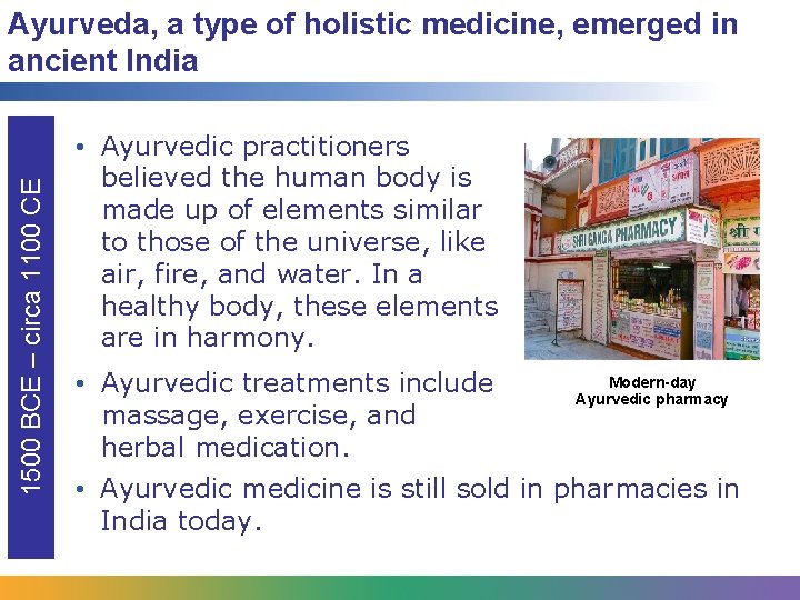 1500 BCE – circa 1100 CE Ayurveda, a type of holistic medicine, emerged in