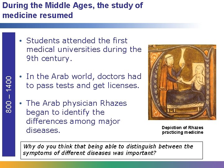 During the Middle Ages, the study of medicine resumed 800 – 1400 • Students