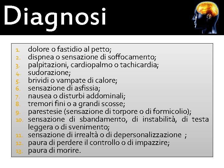 Diagnosi dolore o fastidio al petto; dispnea o sensazione di soffocamento; palpitazioni, cardiopalmo o