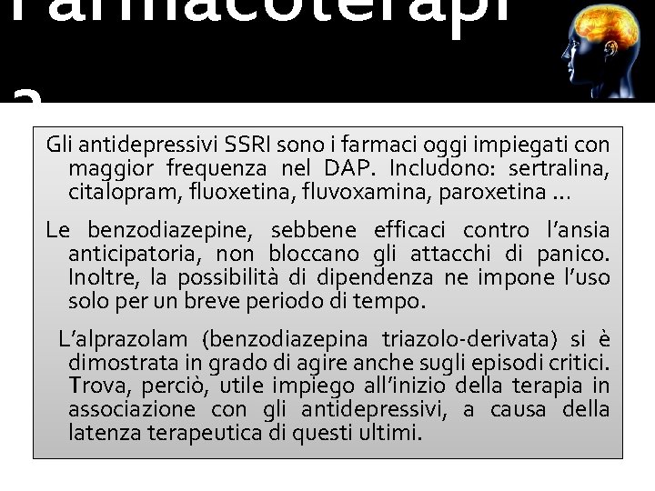 Farmacoterapi a Gli antidepressivi SSRI sono i farmaci oggi impiegati con maggior frequenza nel