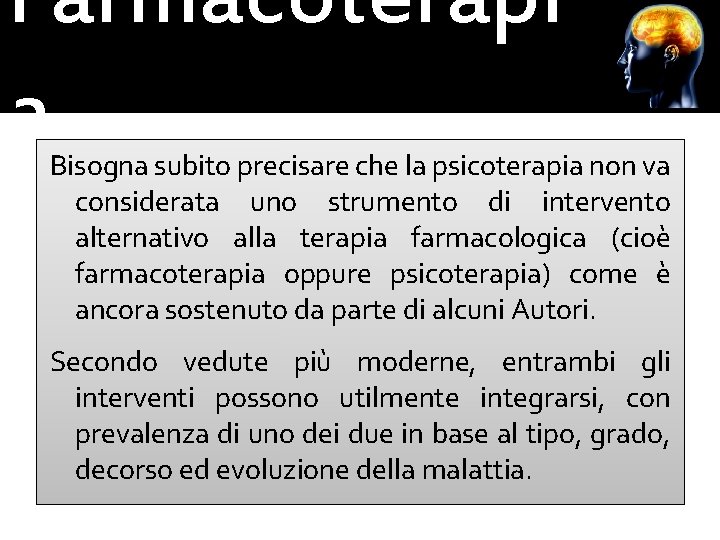 Farmacoterapi a Bisogna subito precisare che la psicoterapia non va considerata uno strumento di