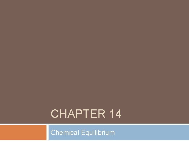 CHAPTER 14 Chemical Equilibrium 