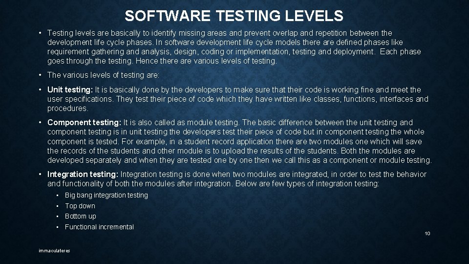 SOFTWARE TESTING LEVELS • Testing levels are basically to identify missing areas and prevent