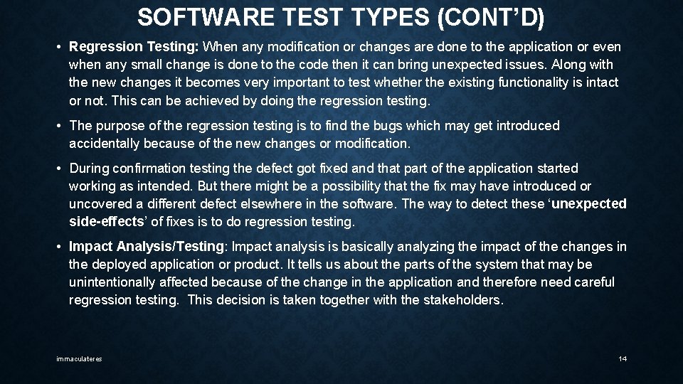 SOFTWARE TEST TYPES (CONT’D) • Regression Testing: When any modification or changes are done