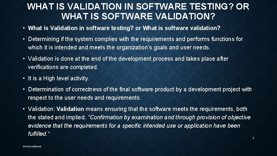 WHAT IS VALIDATION IN SOFTWARE TESTING? OR WHAT IS SOFTWARE VALIDATION? • What is