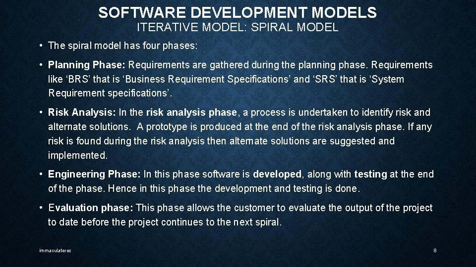 SOFTWARE DEVELOPMENT MODELS ITERATIVE MODEL: SPIRAL MODEL • The spiral model has four phases: