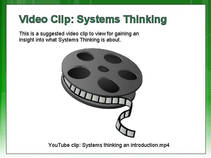 Video Clip: Systems Thinking This is a suggested video clip to view for gaining