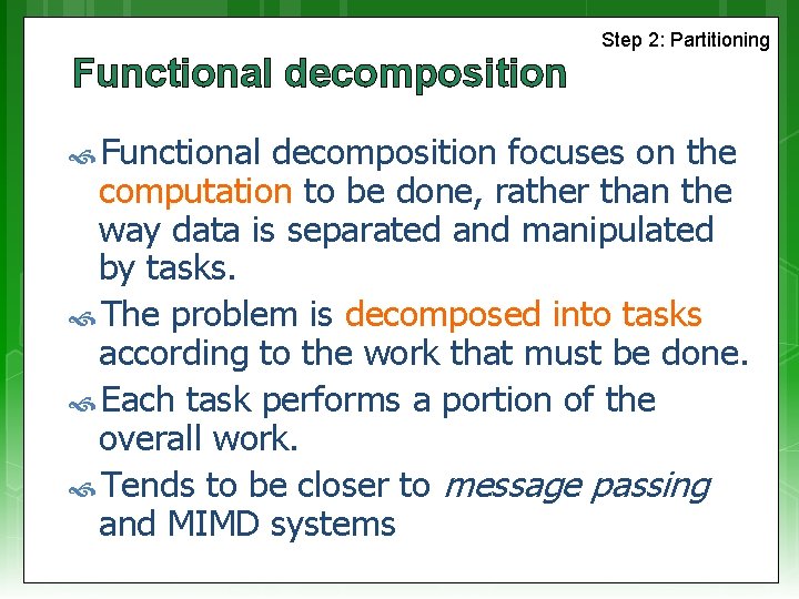 Functional decomposition Functional Step 2: Partitioning decomposition focuses on the computation to be done,