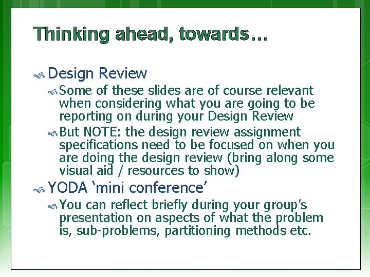 Thinking ahead, towards… Design Some Review of these slides are of course relevant when