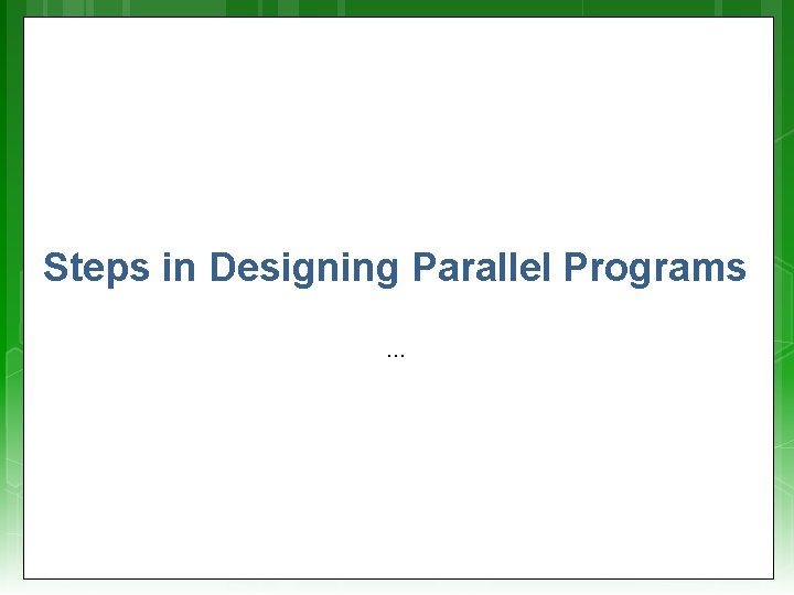 Steps in Designing Parallel Programs … 