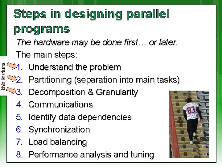  this lecture Steps in designing parallel programs … The hardware may be done