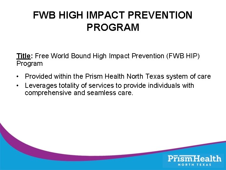 FWB HIGH IMPACT PREVENTION PROGRAM Title: Free World Bound High Impact Prevention (FWB HIP)