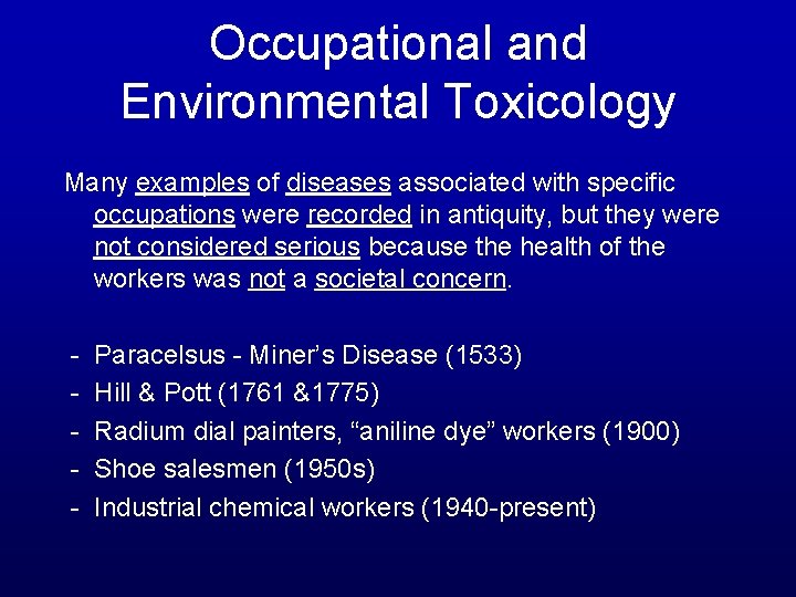Occupational and Environmental Toxicology Many examples of diseases associated with specific occupations were recorded