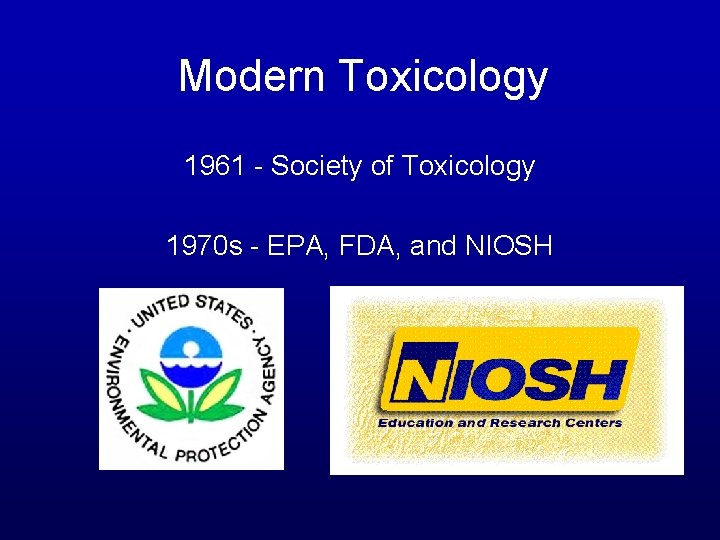 Modern Toxicology 1961 - Society of Toxicology 1970 s - EPA, FDA, and NIOSH