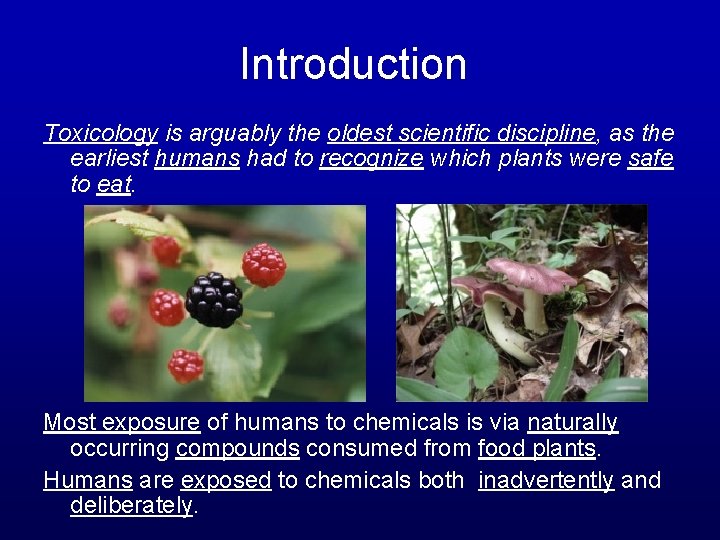 Introduction Toxicology is arguably the oldest scientific discipline, as the earliest humans had to
