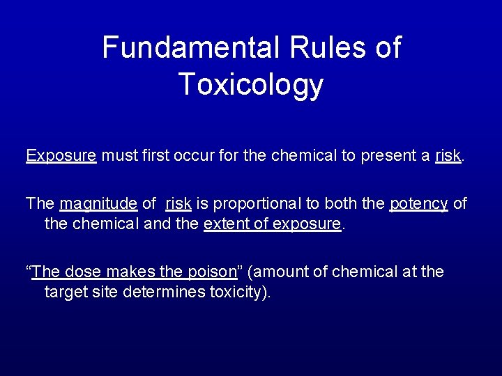 Fundamental Rules of Toxicology Exposure must first occur for the chemical to present a
