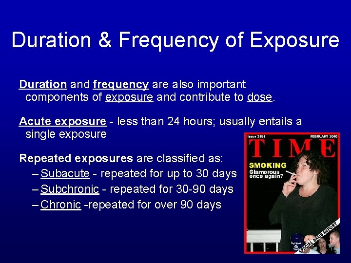 Duration & Frequency of Exposure Duration and frequency are also important components of exposure