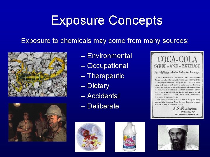 Exposure Concepts Exposure to chemicals may come from many sources: – – – Environmental