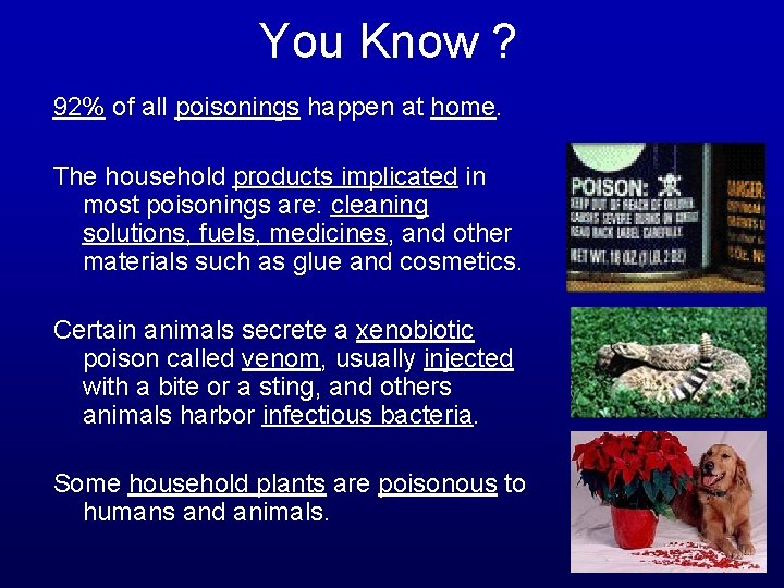 You Know ? 92% of all poisonings happen at home. The household products implicated
