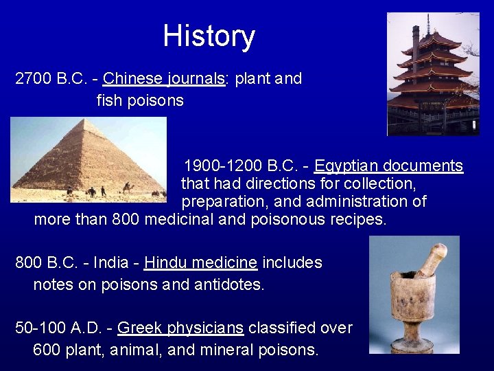 History 2700 B. C. - Chinese journals: plant and fish poisons 1900 -1200 B.