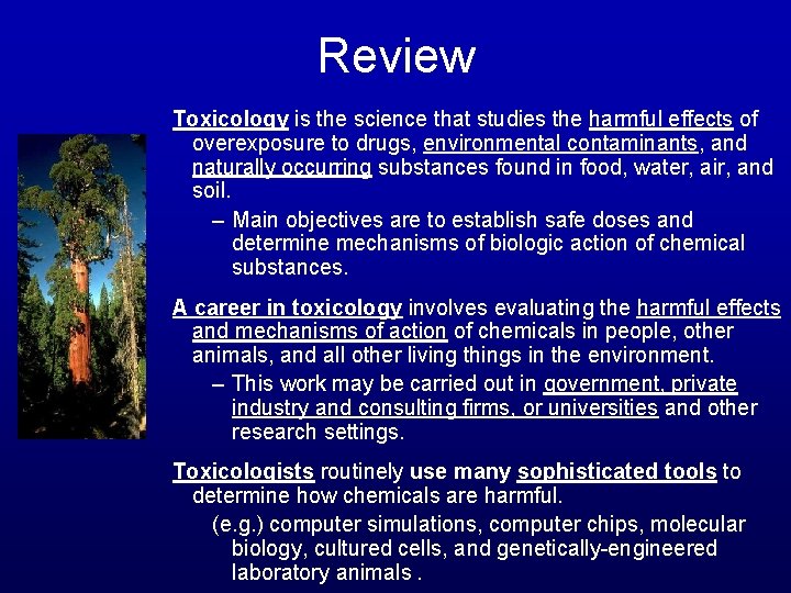 Review Toxicology is the science that studies the harmful effects of overexposure to drugs,