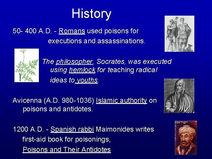 History 50 - 400 A. D. - Romans used poisons for executions and assassinations.