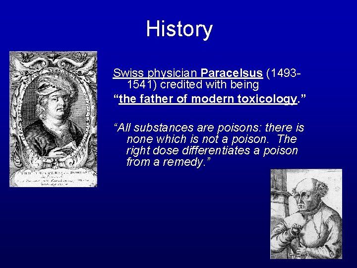 History Swiss physician Paracelsus (14931541) credited with being “the father of modern toxicology. ”