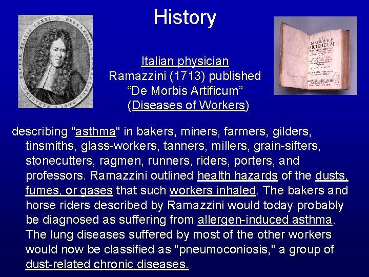 History Italian physician Ramazzini (1713) published “De Morbis Artificum” (Diseases of Workers) describing "asthma"