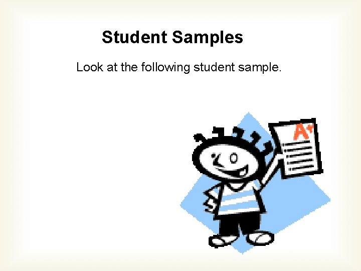 Student Samples Look at the following student sample. 