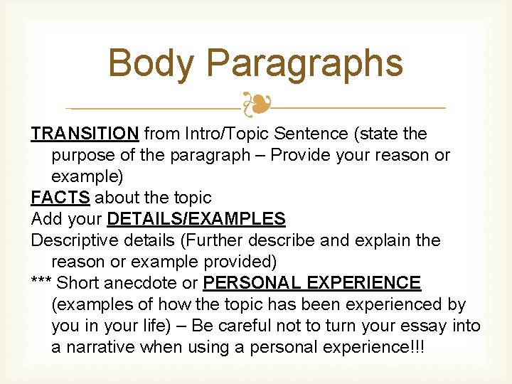 Body Paragraphs ❧ TRANSITION from Intro/Topic Sentence (state the purpose of the paragraph –