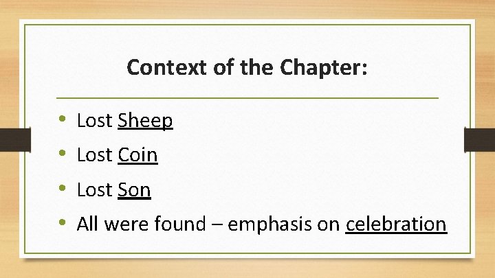 Context of the Chapter: • • Lost Sheep Lost Coin Lost Son All were