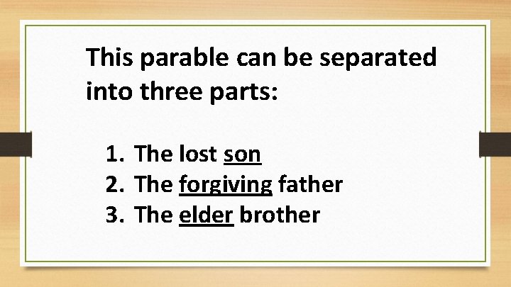 This parable can be separated into three parts: 1. The lost son 2. The