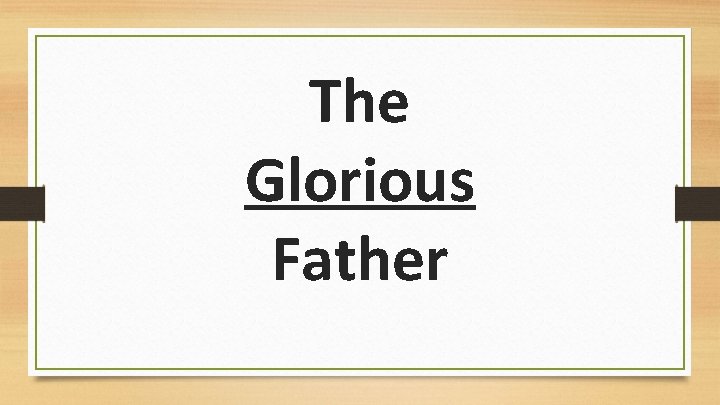 The Glorious Father 