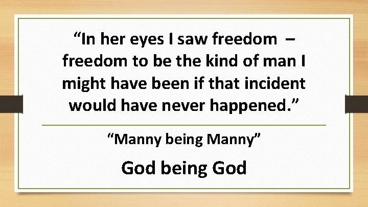 “In her eyes I saw freedom – freedom to be the kind of man