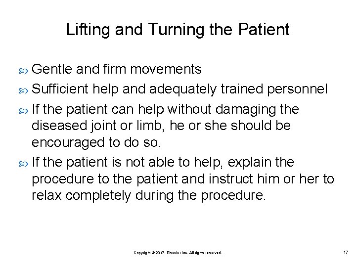 Lifting and Turning the Patient Gentle and firm movements Sufficient help and adequately trained