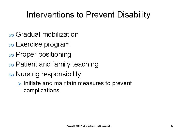 Interventions to Prevent Disability Gradual mobilization Exercise program Proper positioning Patient and family teaching